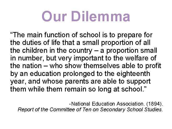 Our Dilemma “The main function of school is to prepare for the duties of