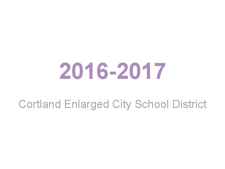 2016 -2017 Cortland Enlarged City School District 