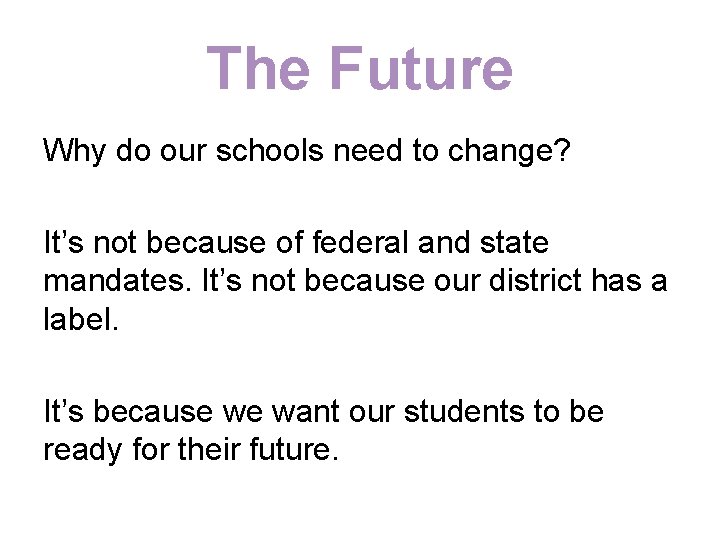The Future Why do our schools need to change? It’s not because of federal