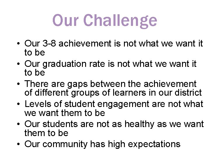 Our Challenge • Our 3 -8 achievement is not what we want it to
