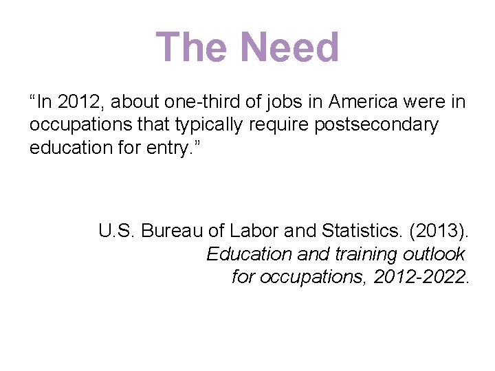 The Need “In 2012, about one-third of jobs in America were in occupations that