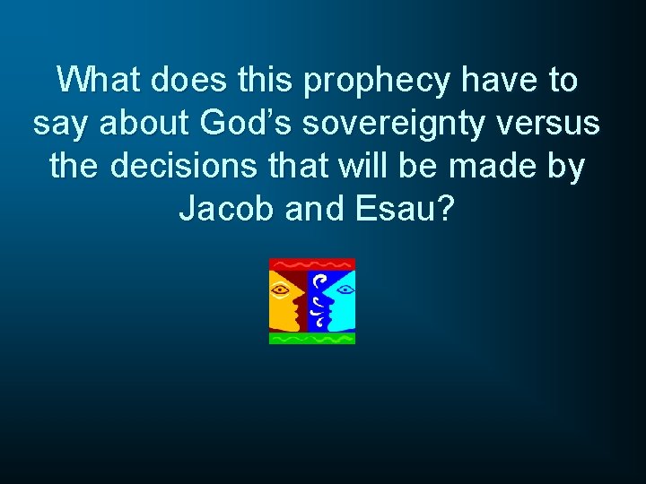 What does this prophecy have to say about God’s sovereignty versus the decisions that