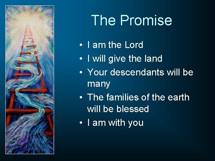 The Promise • I am the Lord • I will give the land •