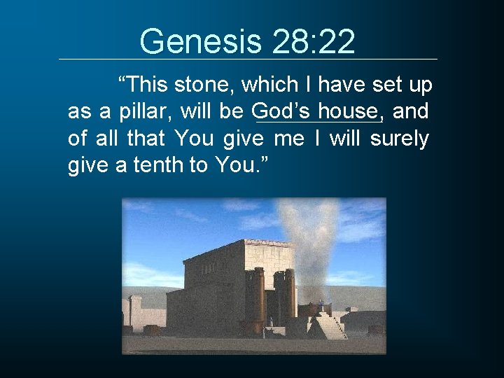 Genesis 28: 22 “This stone, which I have set up as a pillar, will