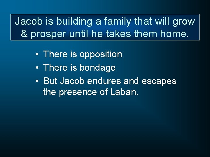 Jacob is building a family that will grow & prosper until he takes them