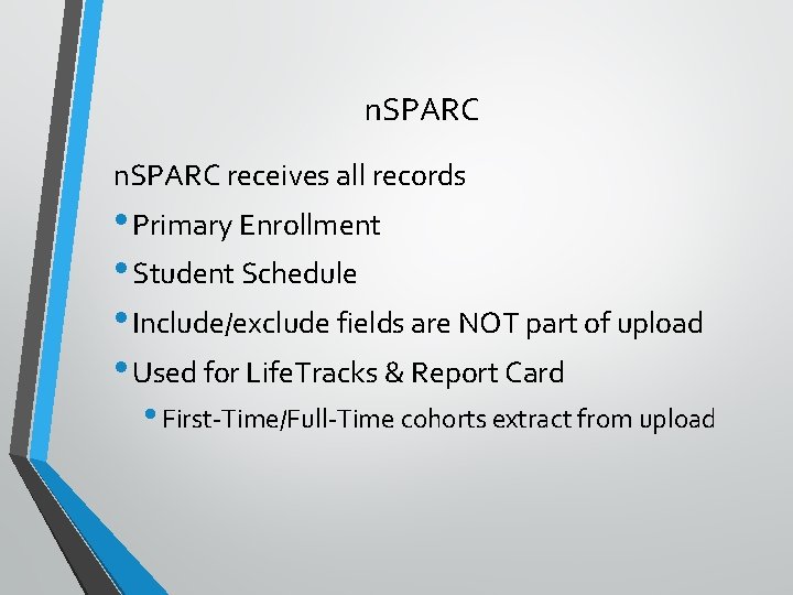 n. SPARC receives all records • Primary Enrollment • Student Schedule • Include/exclude fields