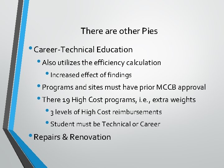 There are other Pies • Career-Technical Education • Also utilizes the efficiency calculation •