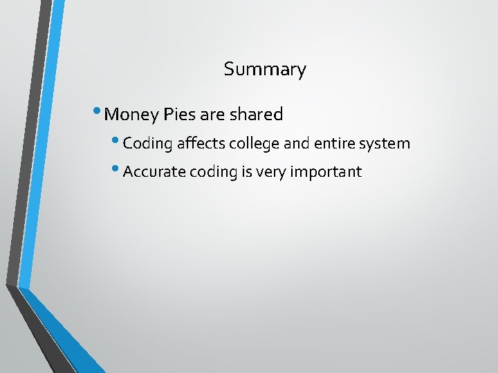 Summary • Money Pies are shared • Coding affects college and entire system •