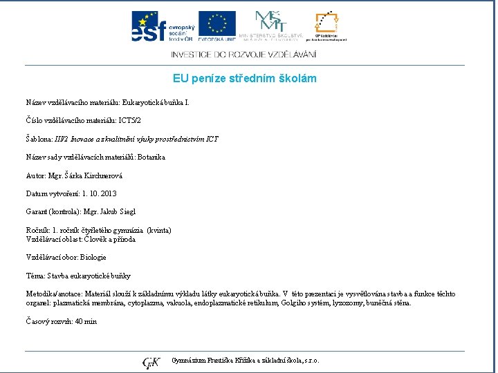 EU peníze středním školám Název vzdělávacího materiálu: Eukaryotická buňka I. Číslo vzdělávacího materiálu: ICT