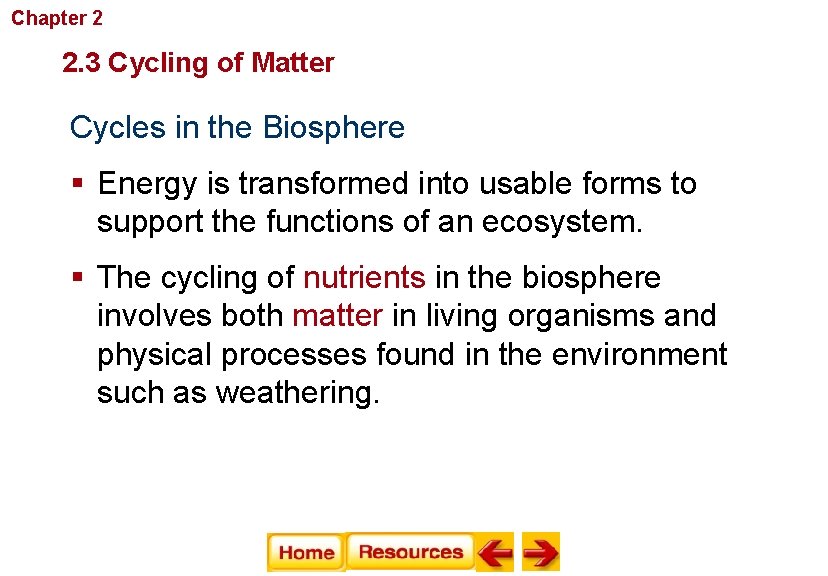 Chapter 2 Principles of Ecology 2. 3 Cycling of Matter Cycles in the Biosphere