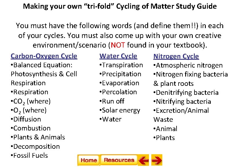 Making your own “tri-fold” Cycling of Matter Study Guide You must have the following