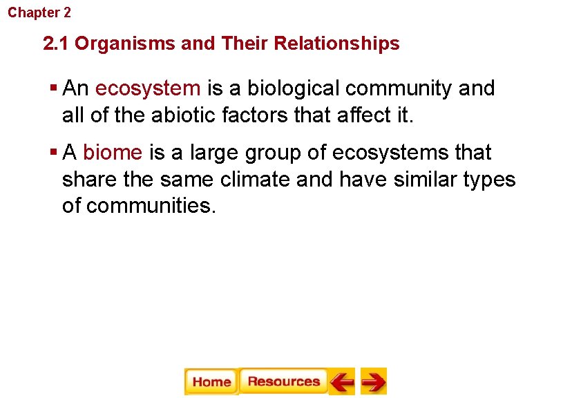 Chapter 2 Principles of Ecology 2. 1 Organisms and Their Relationships § An ecosystem