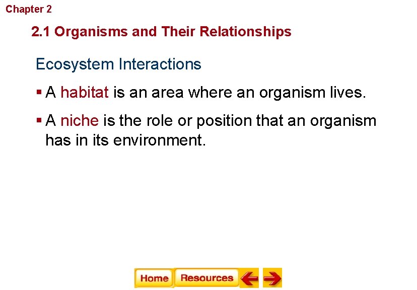 Chapter 2 Principles of Ecology 2. 1 Organisms and Their Relationships Ecosystem Interactions §