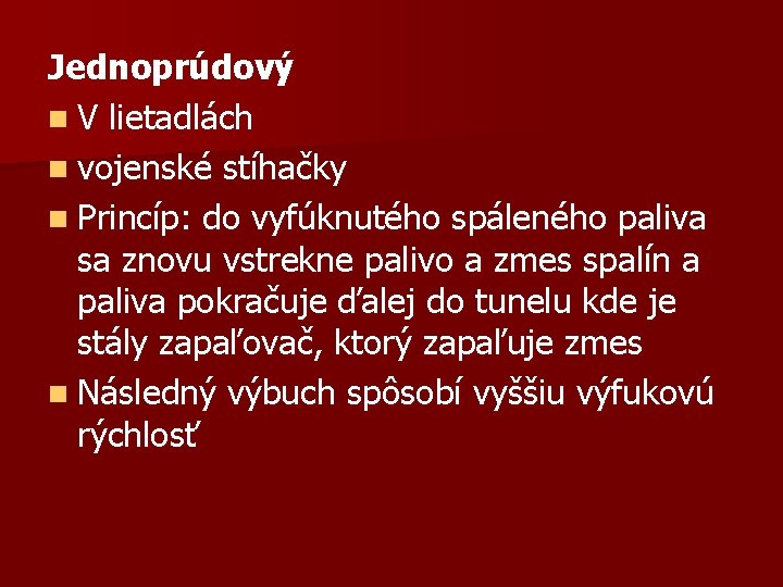 Jednoprúdový n V lietadlách n vojenské stíhačky n Princíp: do vyfúknutého spáleného paliva sa Jednoprúdový n V lietadlách n vojenské stíhačky n Princíp: do vyfúknutého spáleného paliva sa