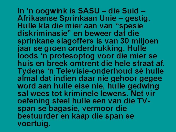 In ‘n oogwink is SASU – die Suid – Afrikaanse Sprinkaan Unie – gestig.