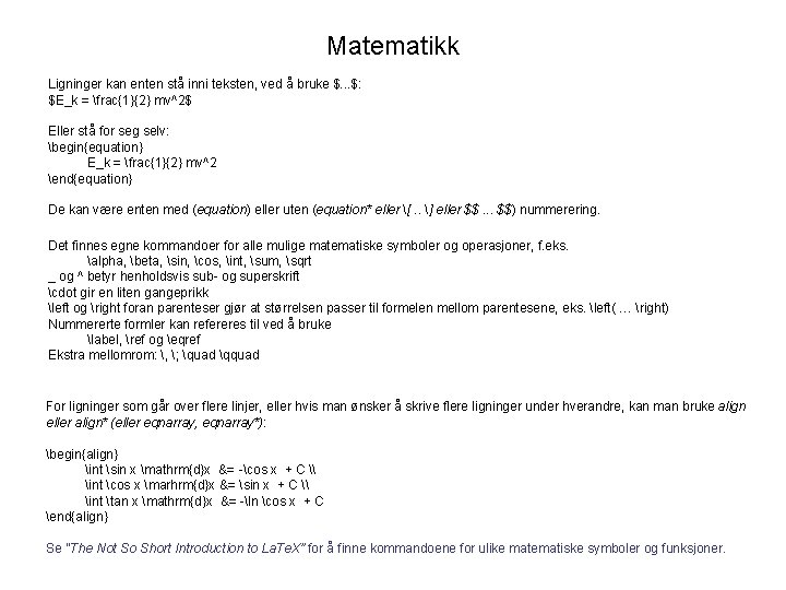 Matematikk Ligninger kan enten stå inni teksten, ved å bruke $. . . $: