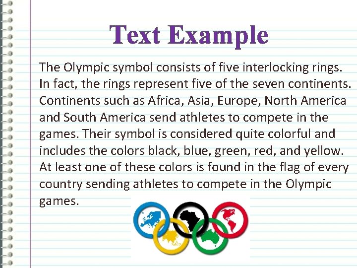 Text Example The Olympic symbol consists of five interlocking rings. In fact, the rings
