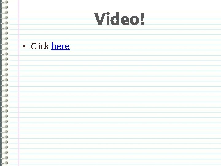 Video! • Click here 