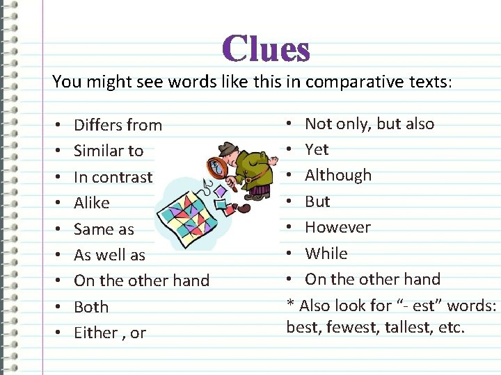 Clues You might see words like this in comparative texts: • • • Differs