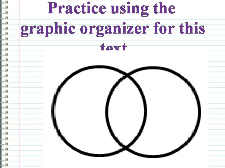 Practice using the graphic organizer for this text. 