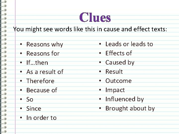 Clues You might see words like this in cause and effect texts: • •