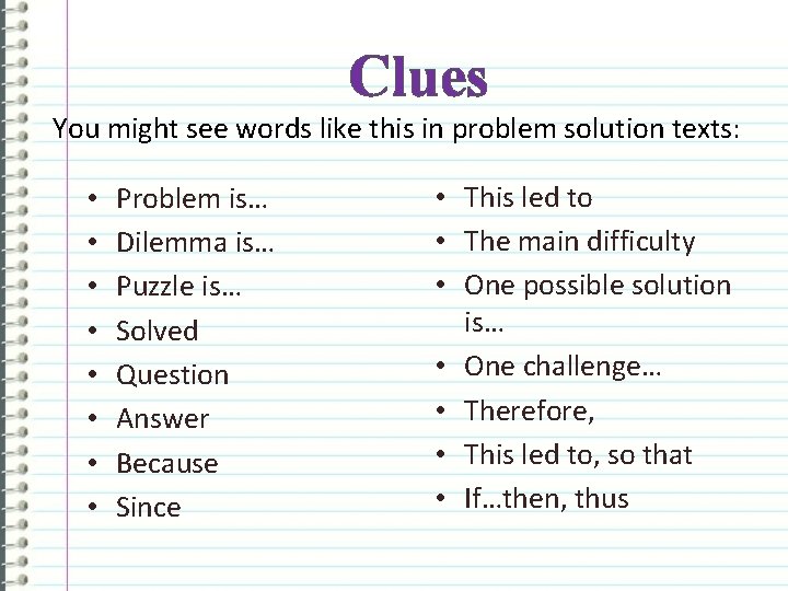 Clues You might see words like this in problem solution texts: • • Problem