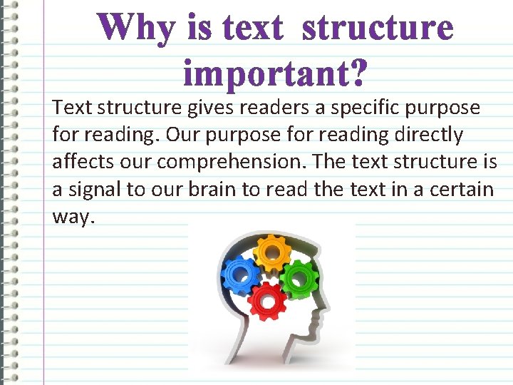 Why is text structure important? Text structure gives readers a specific purpose for reading.