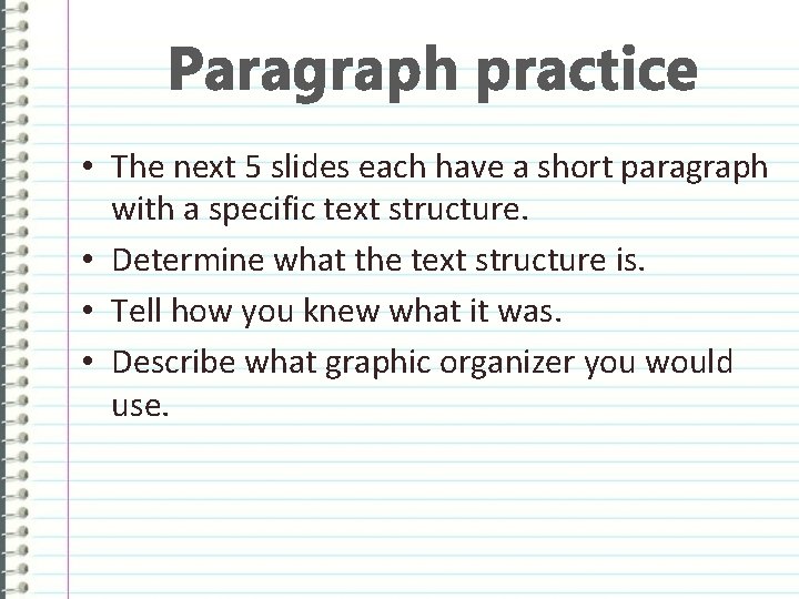 Paragraph practice • The next 5 slides each have a short paragraph with a