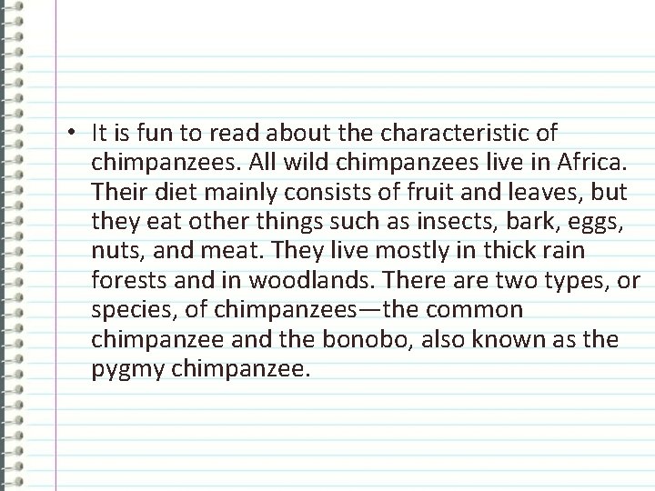  • It is fun to read about the characteristic of chimpanzees. All wild