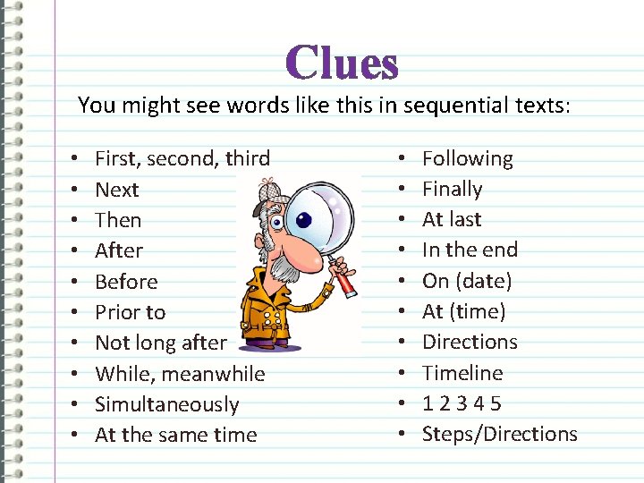 Clues You might see words like this in sequential texts: • • • First,