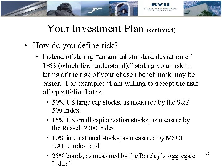 Your Investment Plan (continued) • How do you define risk? • Instead of stating