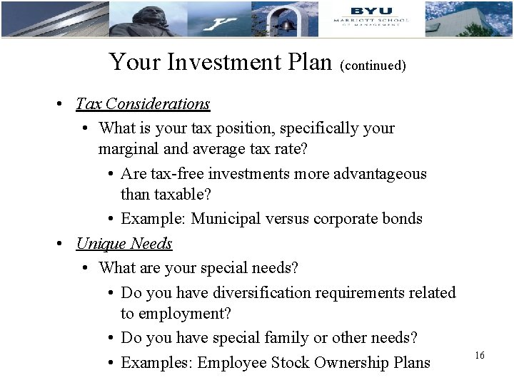 Your Investment Plan (continued) • Tax Considerations • What is your tax position, specifically