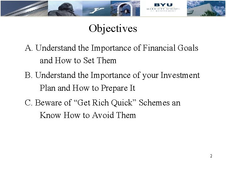 Objectives A. Understand the Importance of Financial Goals and How to Set Them B.