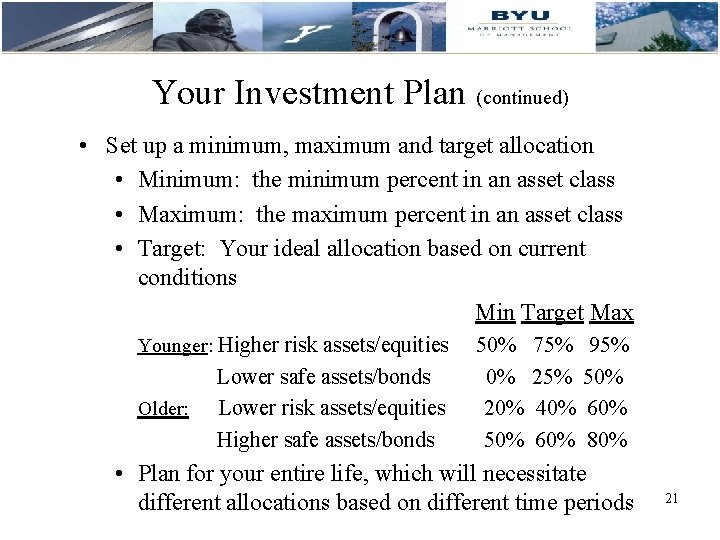 Your Investment Plan (continued) • Set up a minimum, maximum and target allocation •