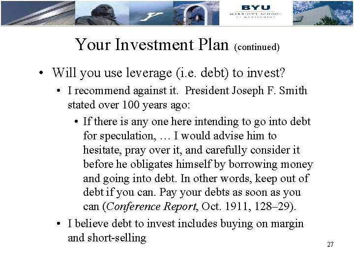 Your Investment Plan (continued) • Will you use leverage (i. e. debt) to invest?