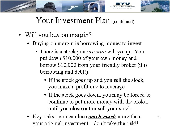 Your Investment Plan (continued) • Will you buy on margin? • Buying on margin