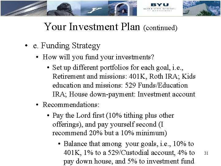 Your Investment Plan (continued) • e. Funding Strategy • How will you fund your