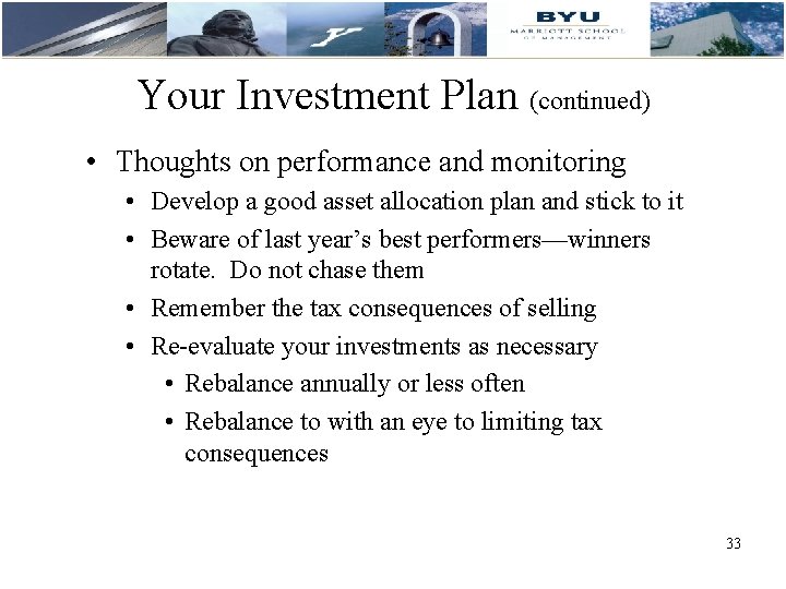 Your Investment Plan (continued) • Thoughts on performance and monitoring • Develop a good