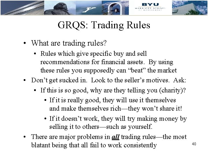GRQS: Trading Rules • What are trading rules? • Rules which give specific buy