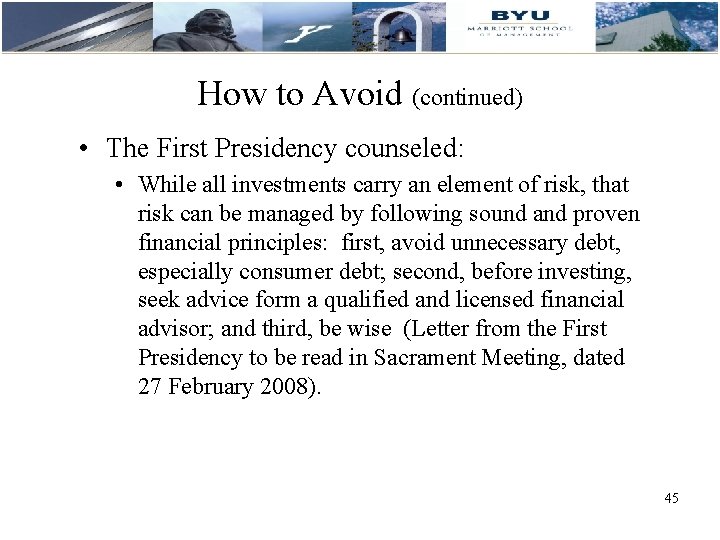 How to Avoid (continued) • The First Presidency counseled: • While all investments carry