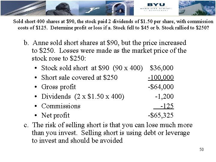 Sold short 400 shares at $90, the stock paid 2 dividends of $1. 50