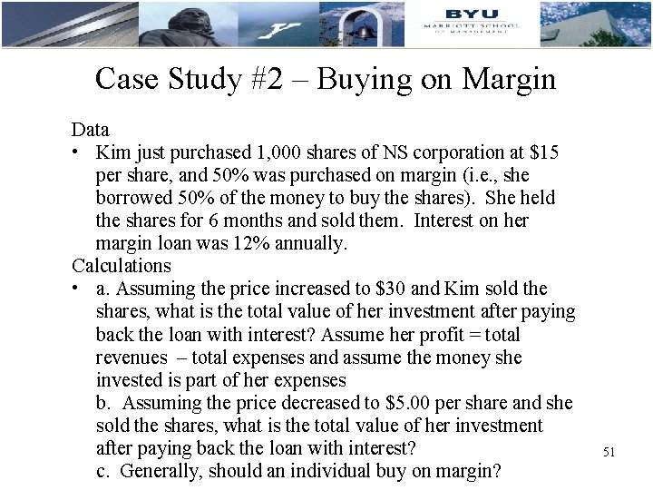 Case Study #2 – Buying on Margin Data • Kim just purchased 1, 000