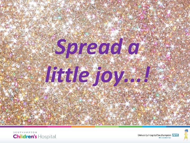 Spread a little joy. . . ! 