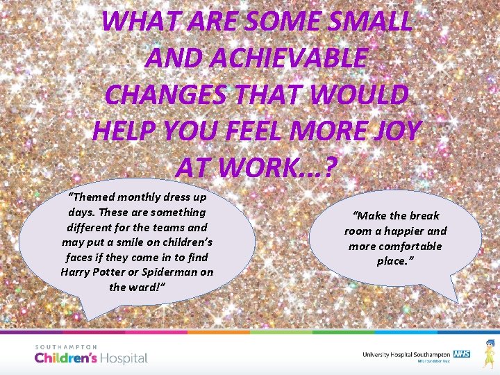 WHAT ARE SOME SMALL AND ACHIEVABLE CHANGES THAT WOULD HELP YOU FEEL MORE JOY