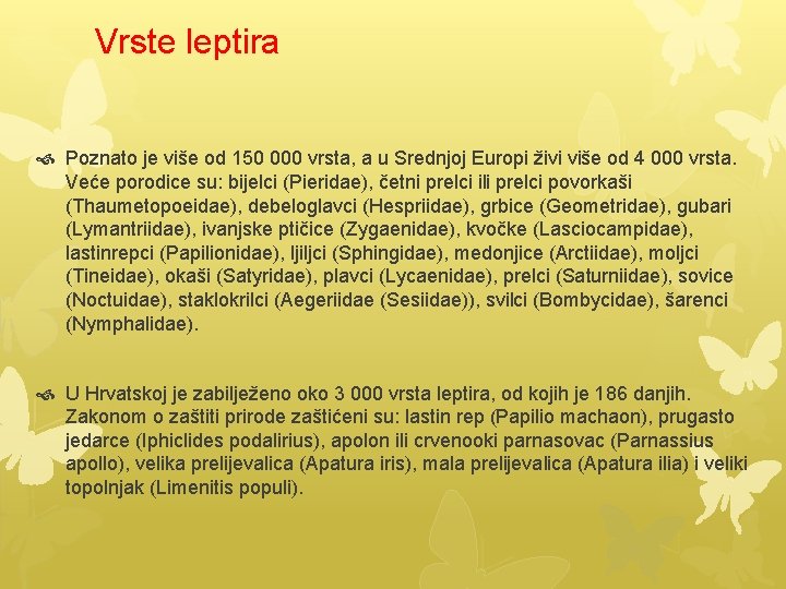 Vrste leptira Poznato je više od 150 000 vrsta, a u Srednjoj Europi živi