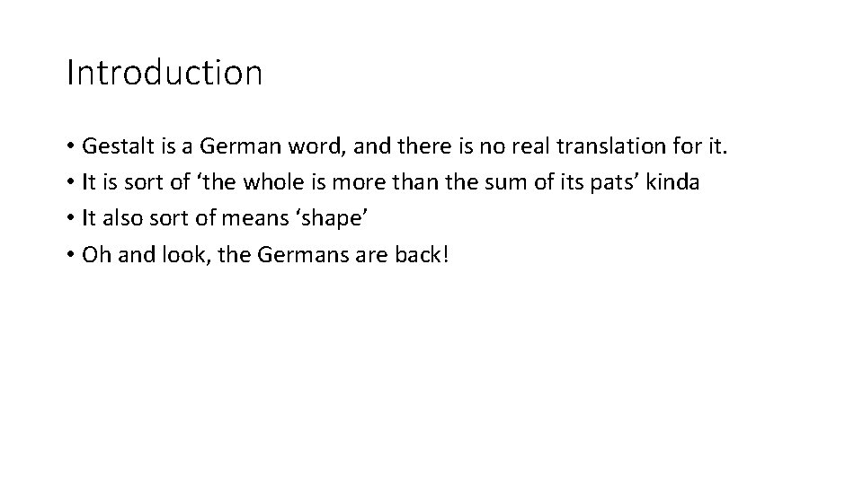 Introduction • Gestalt is a German word, and there is no real translation for