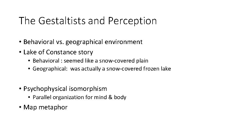 The Gestaltists and Perception • Behavioral vs. geographical environment • Lake of Constance story