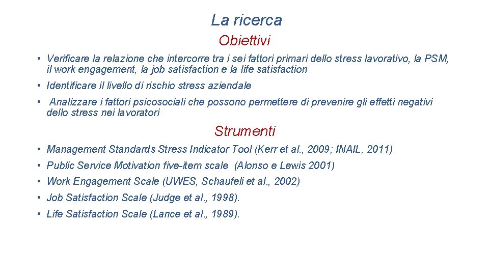 La ricerca Obiettivi • Verificare la relazione che intercorre tra i sei fattori primari