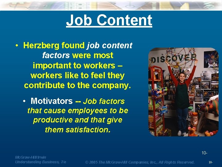 Job Content • Herzberg found job content factors were most important to workers –
