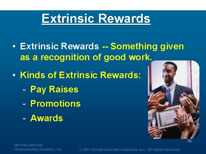Extrinsic Rewards • Extrinsic Rewards -- Something given as a recognition of good work.